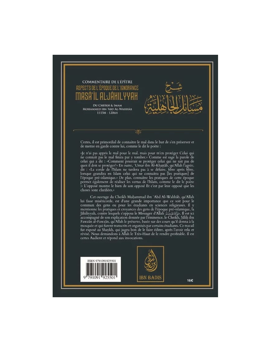 Aspects de l'époque de l'ignorance : Masa'il Al-Jahiliyyah - Mohammed Ibn Abd Al Wahhab - Ibn Badis - Ibn Badis Éditions Ibn Badis Livre > Islam > Tawhid / Aqidah (Croyance) 9791091925501 Librairie Musulmane Al-imen