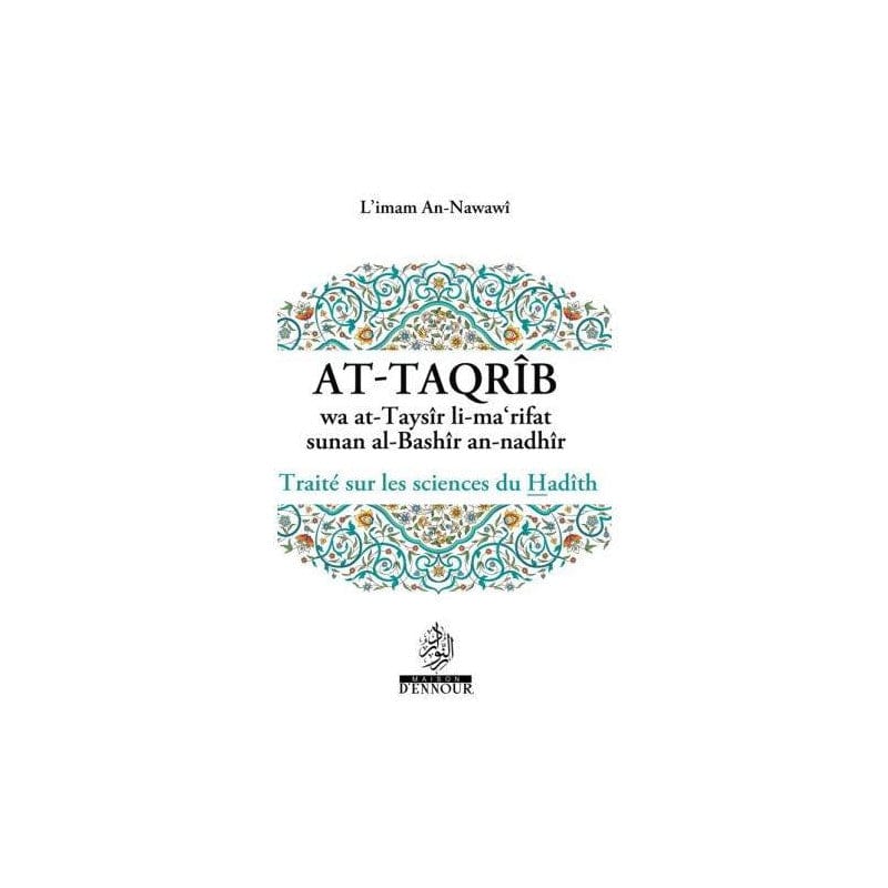 At-Taqrîb wa at-Taysîr — Sciences du Hadîth | Imam An-Nawawî | Maison d'Ennour Maison d'Ennour Livre > Islam > Tawhid / Aqidah (Croyance) 9782752400949 Librairie Musulmane Al-imen