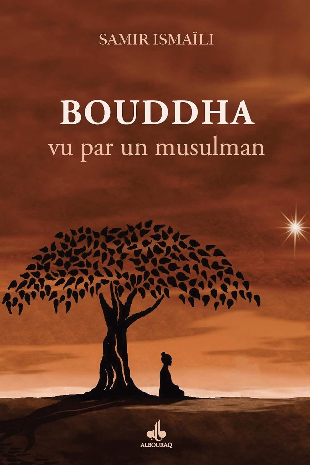 Bouddha vu par un musulman par Samir Ismaili Al Bouraq Livre > Islam 9791022504416 Librairie Musulmane Al-imen