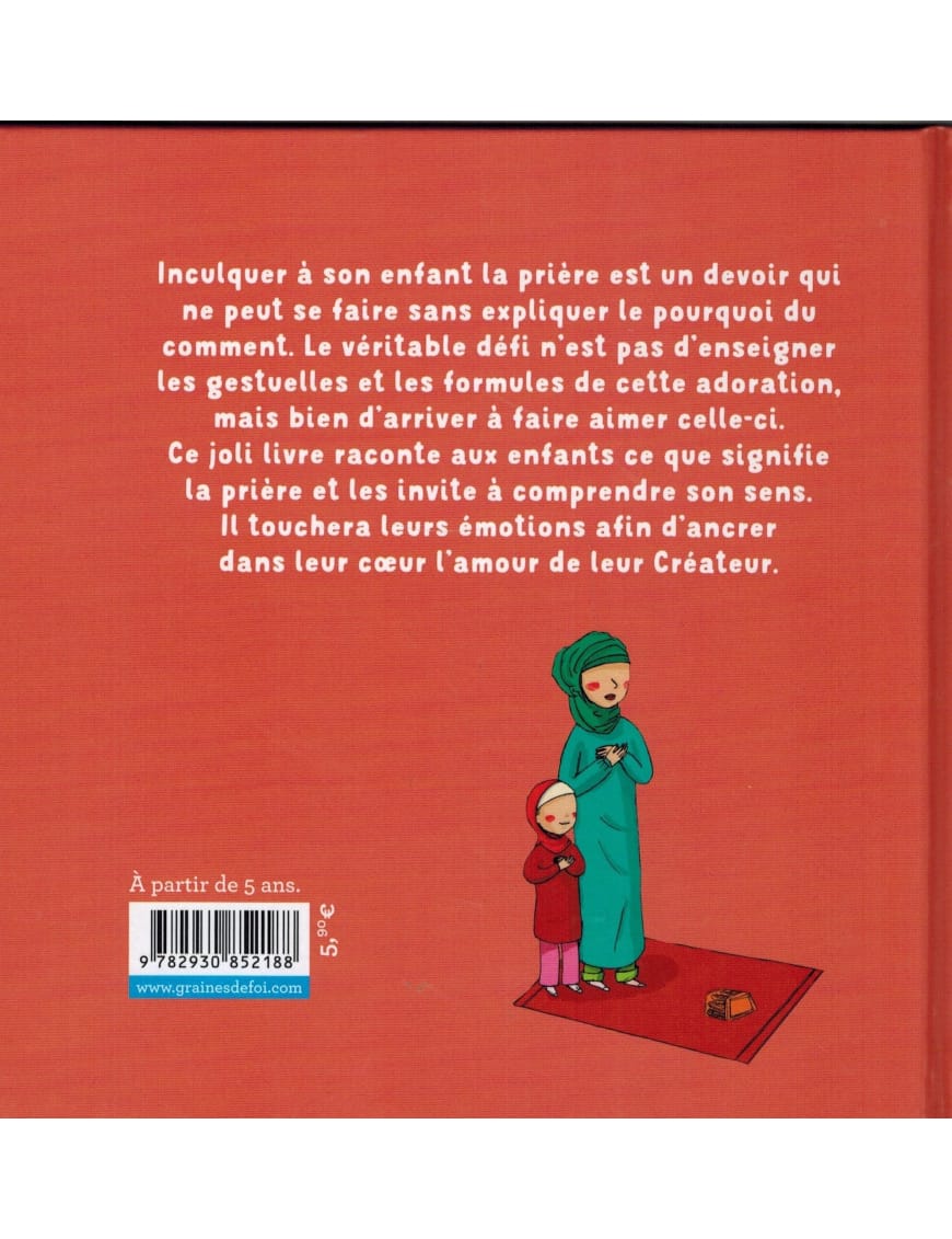 C'est quoi au juste, la prière - Graines de foi - Graines de Foi Graines de Foi Livre Islam Enfant 9782931070161 Librairie Musulmane Al-imen