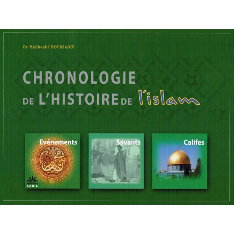 Chronologie de l'Histoire de l'Islam - Mahboub Moussaoui Sana Livre > Islam > Histoire du monde arabo-musulman 9782917034354 Librairie Musulmane Al-imen