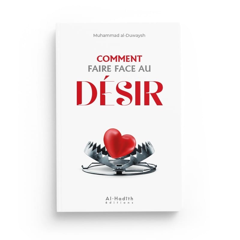 Comment Faire Face Au Désir - Muhammad al-Duwaysh Al-Hadîth Livre Islam Mariage 9782875452443 Librairie Musulmane Al-imen