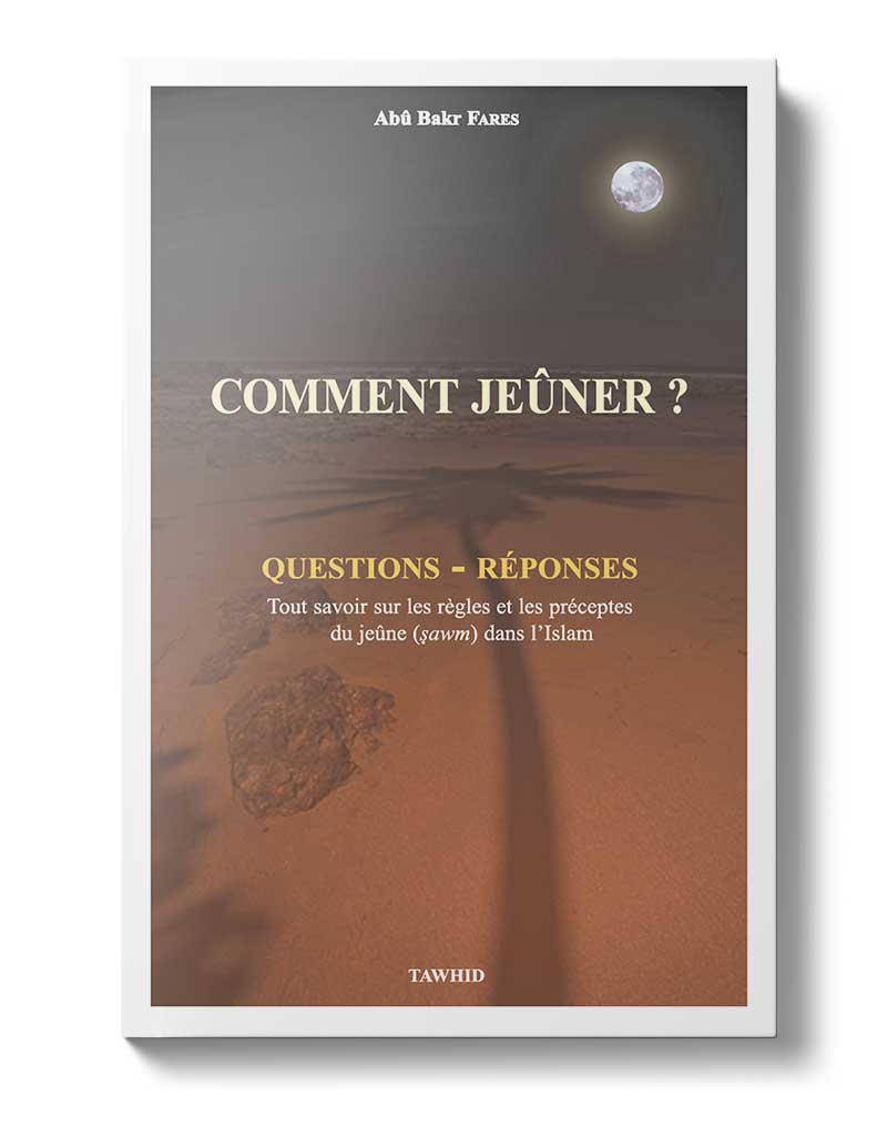 Comment jeûner? - Éditions Tawhid Tawhid Livre > Islam > Ramadan 9782848621548 Librairie Musulmane Al-imen