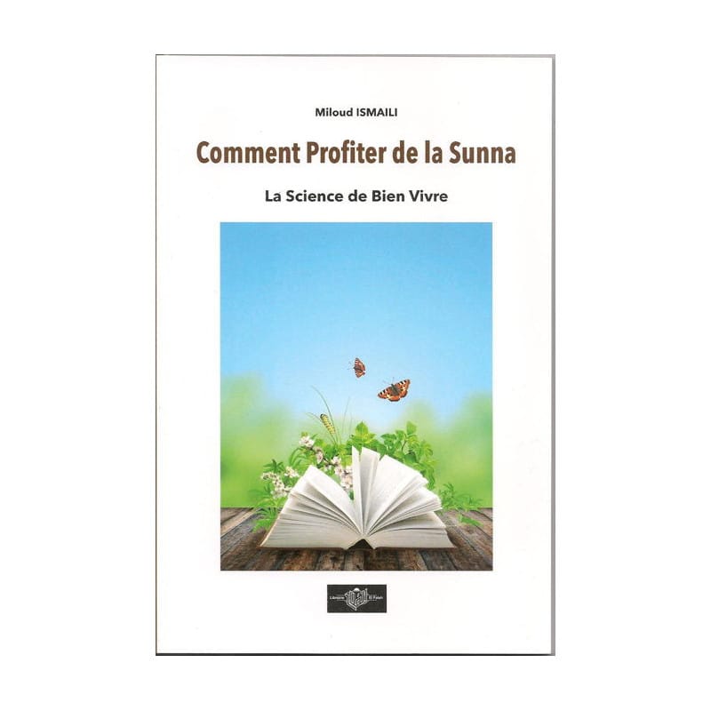 Comment Profiter de la Sunna - Miloud Ismaili | AL-IMEN Sana Livre > Islam 9782915307078 Librairie Musulmane Al-imen