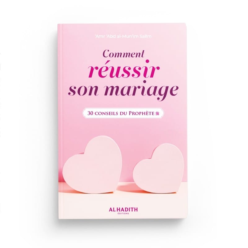 Comment réussir son mariage, 30 conseils du prophète - Amr 'Abd al-Mun'im Salîm - Editions Al hadith - éditions Al-Hadîth Al-Hadîth Livre Islam Mariage 9782875452658 Librairie Musulmane Al-imen