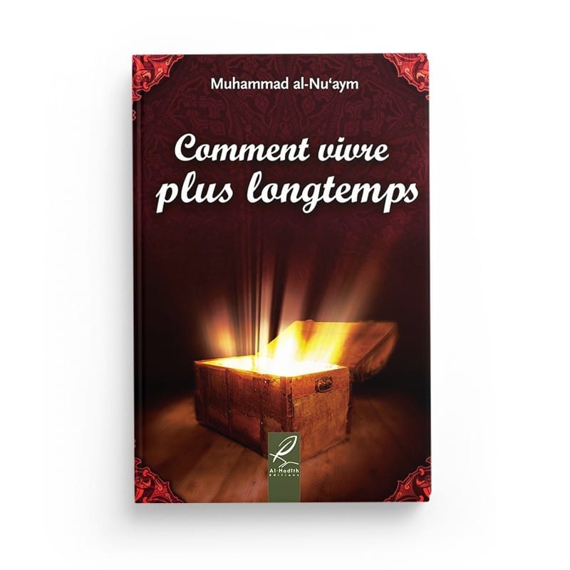 Comment vivre plus longtemps - Muhammad al-Nu'aym - Editions Al hadith - éditions Al-Hadîth Al-Hadîth Livre > Islam > Foi et Spiritualité 9782875450289 Librairie Musulmane Al-imen