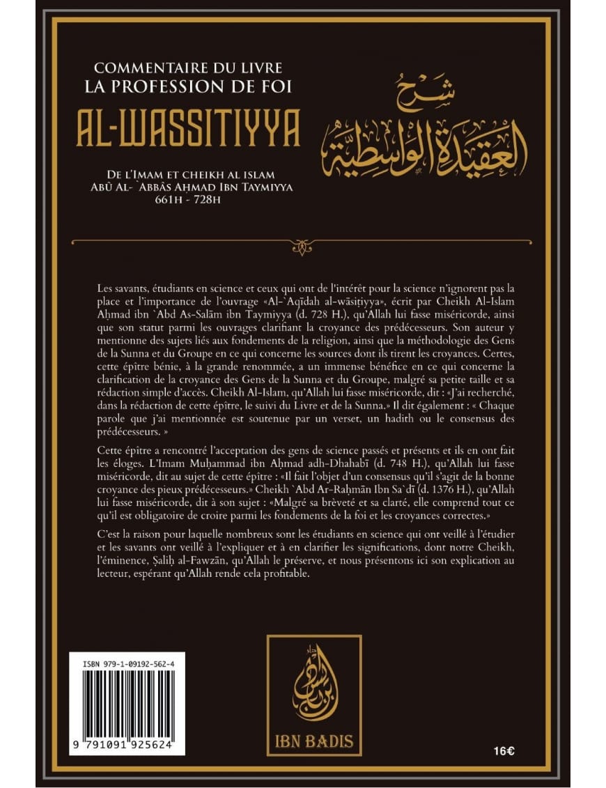 Commentaire du livre La profession de foi Al Wassitiyya - al Fawzan - ibn Badis - Ibn Badis Éditions Ibn Badis Livre > Islam > Tawhid / Aqidah (Croyance) 9791091925624 Librairie Musulmane Al-imen