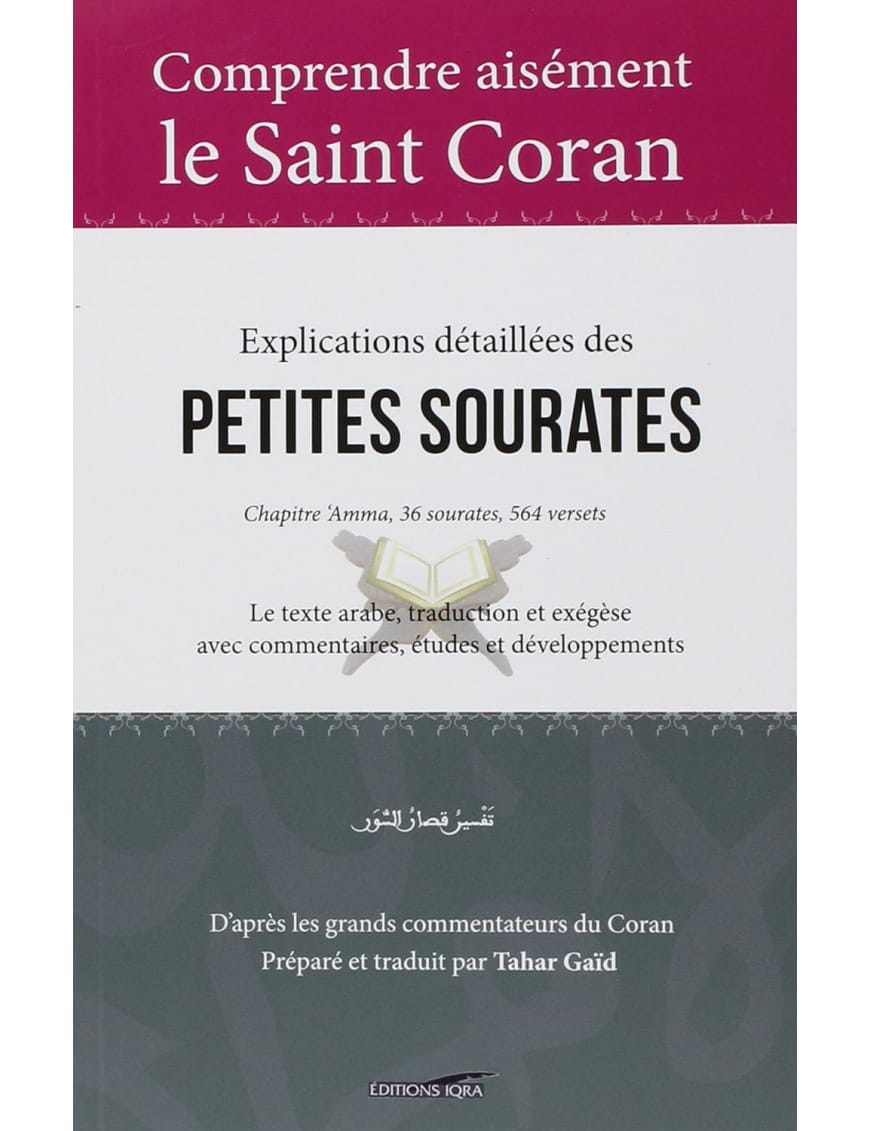 Comprendre aisément le saint Coran – Explications détaillées des petites sourates - Tahar Gaid - Iqra - Éditions Iqra Iqra Livre > Islam > Histoire du monde arabo-musulman 9782916316413 Librairie Musulmane Al-imen