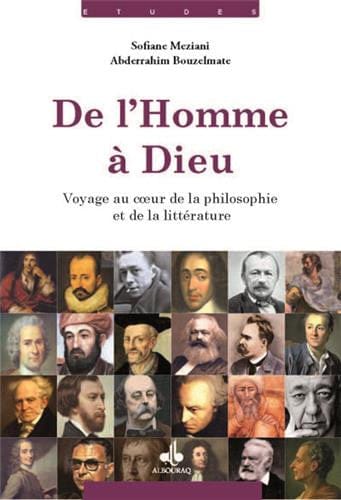 De l'homme à Dieu : Voyage au cœur de la philosophie et de la littérature — Abderrahim Bouzelmate | Éditions Al Bouraq Al Bouraq Livre > Islam > Foi et Spiritualité 9791022500364 Librairie Musulmane Al-imen