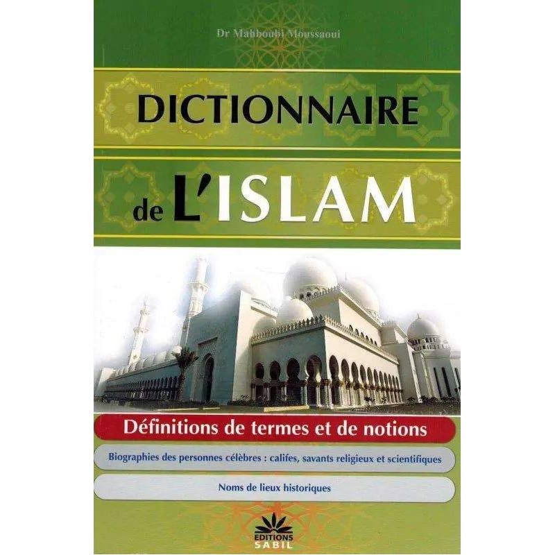 Dictionnaire de l'Islam - Mahboub Moussaoui Sana Livre > Islam > Histoire du monde arabo-musulman 9782954243535 Librairie Musulmane Al-imen