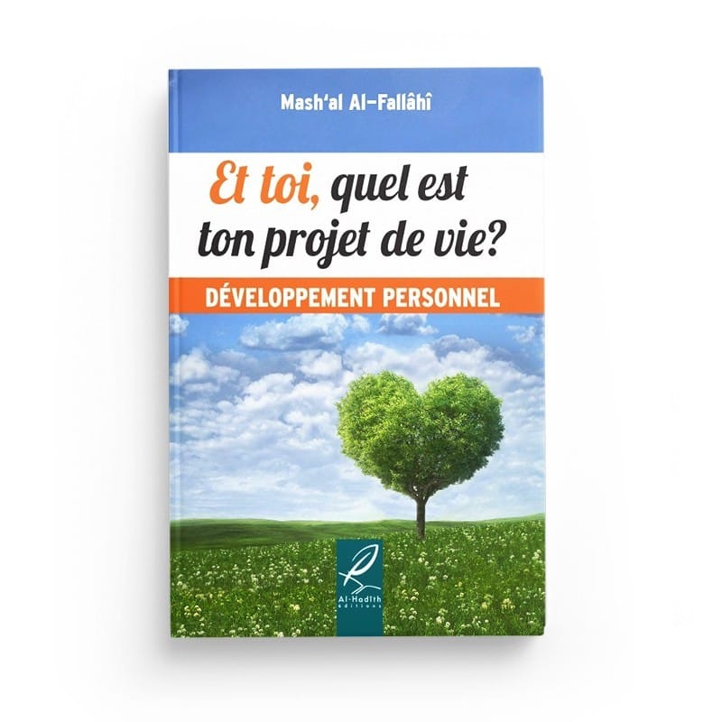 Et toi, quel est ton projet de vie? - Mash'al Al-Fallâhî - Développement personnel - Editions Al hadith - éditions Al-Hadîth Al-Hadîth Livre > Islam > Foi et Spiritualité 9782492027376 Librairie Musulmane Al-imen