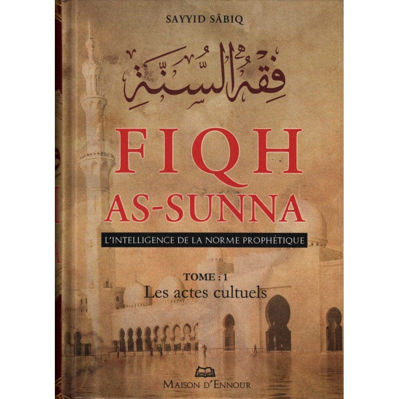 Fiqh As-Sunna — Sayyid Sabiq | Éditions Ennour | Jurisprudence Islamique Maison d'Ennour Livre > Islam > Fiqh (Droit et Jurisprudence) 9782752400192 Librairie Musulmane Al-imen
