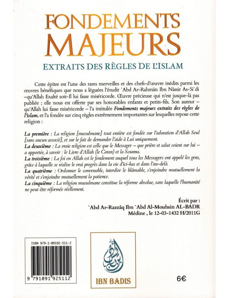 Fondements majeurs - extraits des règles de l'Islam - Abd Ar-Rahmân As-Sa'di - Ibn Badis - Al-Bayyinah Al-Bayyinah Livre > Islam > Tawhid / Aqidah (Croyance) 9782919455133 Librairie Musulmane Al-imen