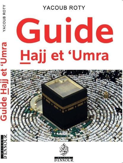 Guide Hajj et ‘Umra - Yacoub Roty Maison d'Ennour Livre > Islam 9782752402011 Librairie Musulmane Al-imen
