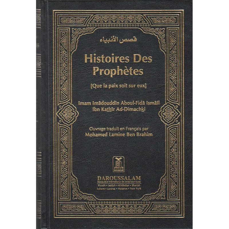 Histoires des Prophètes (Que la paix soit sur eux), de l'imam Imâdouddîn Aboul-Fidâ Ismâîl Ibn Kathîr Ad-Dimachki Daroussalam Livre > Islam > Histoire du monde arabo-musulman 9789960892702 Librairie Musulmane Al-imen