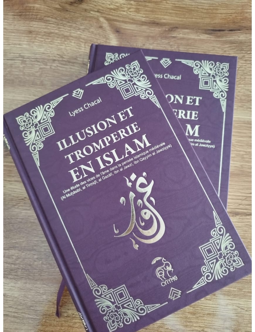 Illusion et tromperie en Islam - Une étude des vanités humaines - Lyess Chacal - Oryms - Éditions Oryms Oryms Livre > Islam 9782956430711 Librairie Musulmane Al-imen