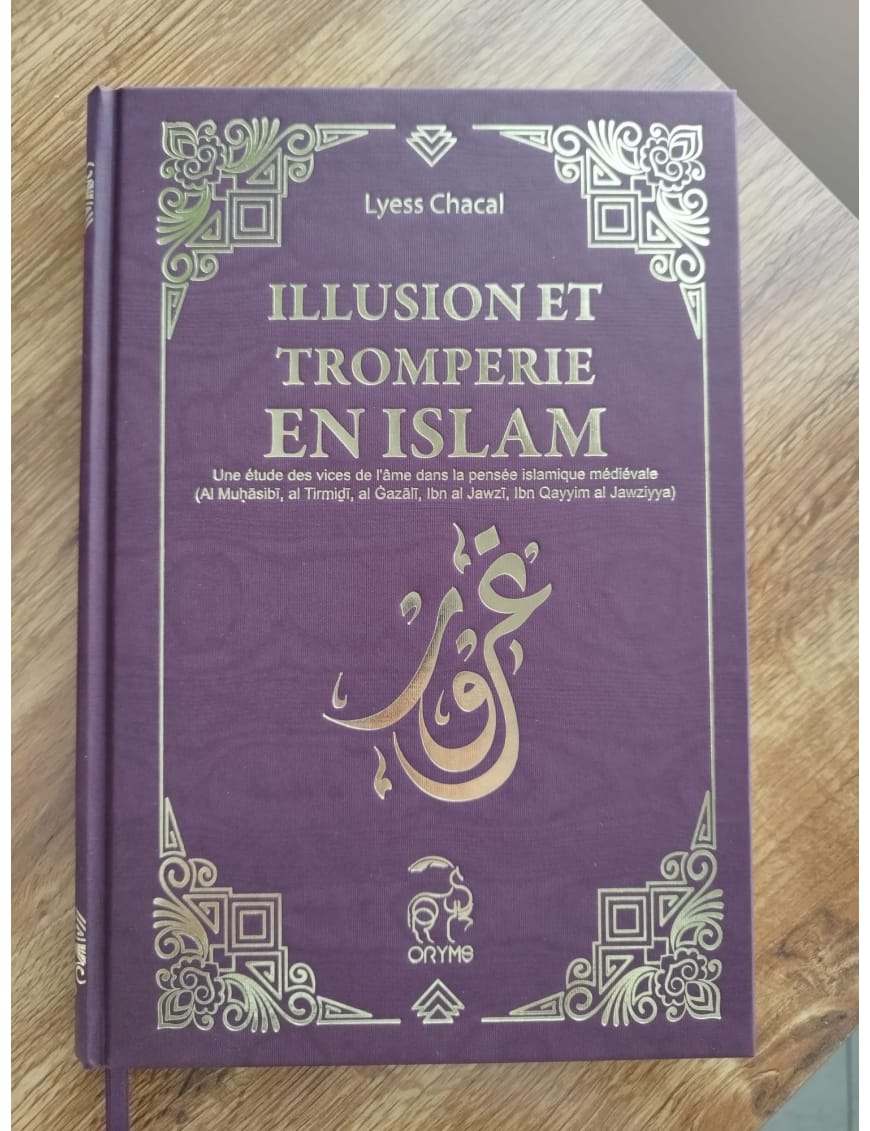 Illusion et tromperie en Islam - Une étude des vanités humaines - Lyess Chacal - Oryms - Éditions Oryms Oryms Livre > Islam 9782956430711 Librairie Musulmane Al-imen