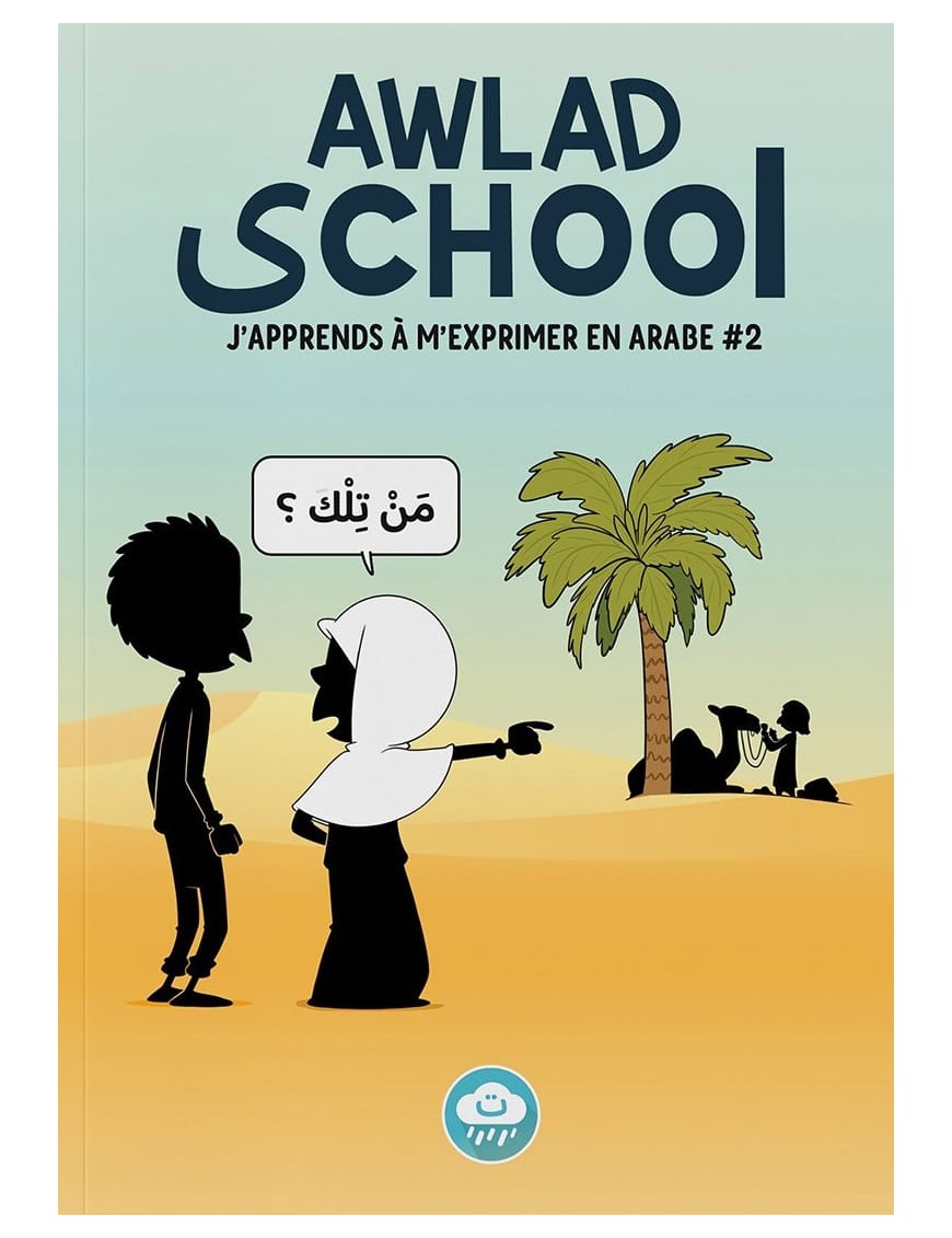 J'apprends à m'exprimer en langue arabe avec Awlad school, sous forme de dialogue (vol 2) - BDouin BDouin Livres > Islam > Apprendre l'Arabe 9789998770553 Librairie Musulmane Al-imen