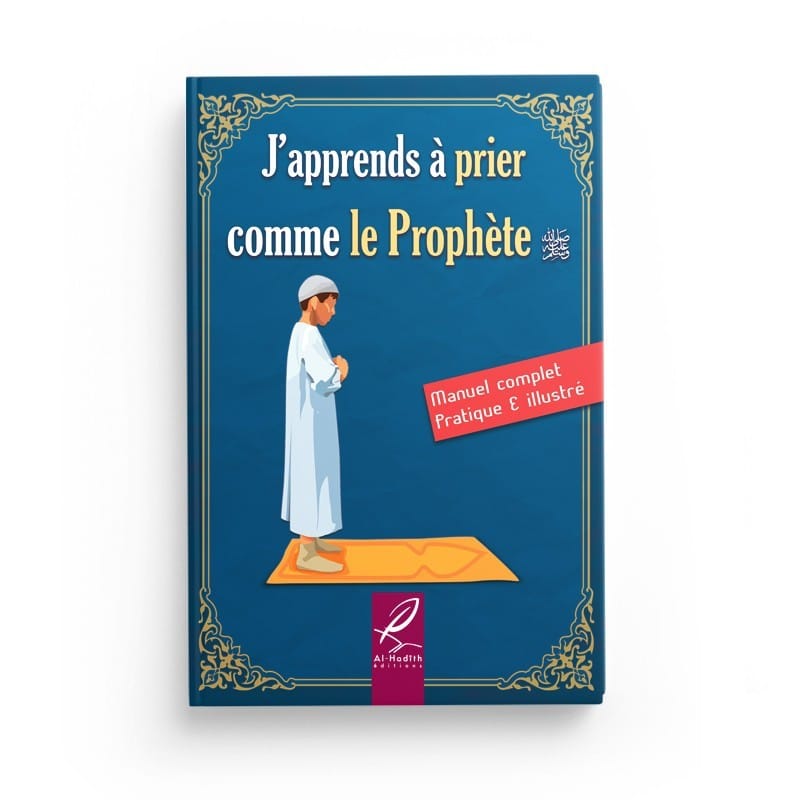 J'apprends à prier comme le Prophète - Guide pratique fille Al-Hadîth Livres > Islam > Prière (Salat) 1701263452641 Librairie Musulmane Al-imen