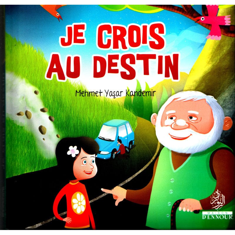 Je Crois au Destin – Les Piliers de la Foi 5 — Mehmet Yasar Kandemir | Éditions Maison d'Ennour Maison d'Ennour Livre Islam Enfant 9782752402530 Librairie Musulmane Al-imen