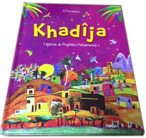 Khadîja, L'épouse du Prophète Muhammad — Saniyasnain Khan | Orientica | Livre Islam Orientica Livre Islam Enfant > Femme 9788178988702 Librairie Musulmane Al-imen