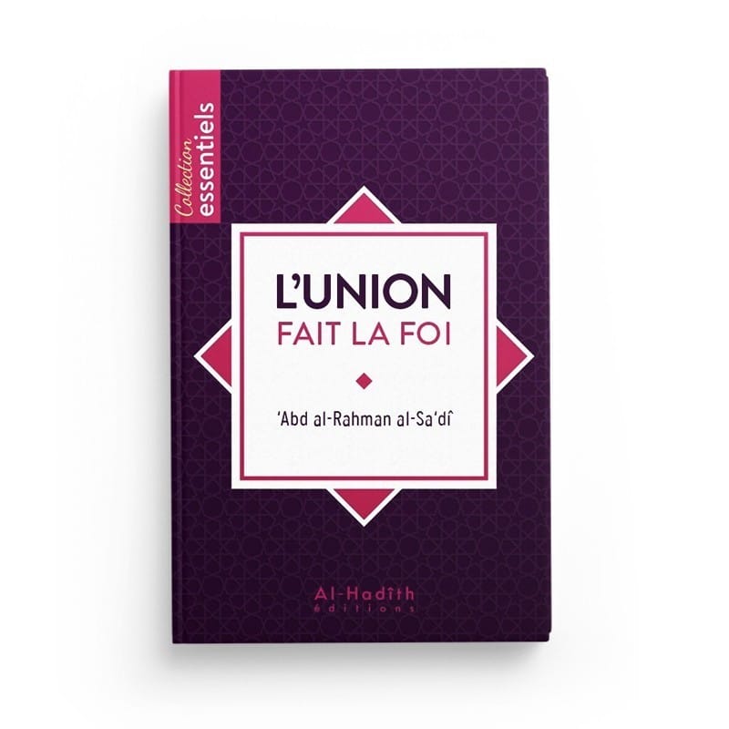 L'union fait la foi - 'Abd al-Rahman al-Sa'dî - Editions Al Hadith - éditions Al-Hadîth Al-Hadîth Livre > Islam > Tawhid / Aqidah (Croyance) 9782875451354 Librairie Musulmane Al-imen
