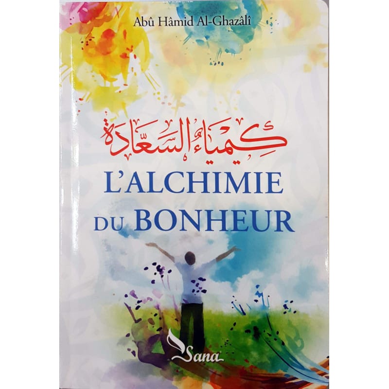 L'Alchimie du Bonheur - Al-Ghazali | Spiritualité Islam Sana Livre Islam Femme 9782356335166 Librairie Musulmane Al-imen