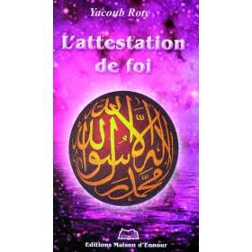 L'attestation de foi Maison d'Ennour Livres > Islam > Introduction ou Nouveau Converti 9782752401267 Librairie Musulmane Al-imen