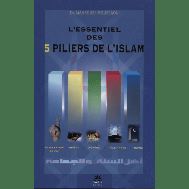L'essentiel des 5 piliers de l'Islam - Mahboub Moussaoui Sana Livres > Islam > Introduction ou Nouveau Converti 9782954243511 Librairie Musulmane Al-imen