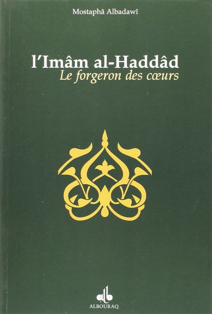 L'Imâm al-Haddâd, le forgeron des cœurs Al Bouraq Livre > Islam > Biographie 9782841611409 Librairie Musulmane Al-imen