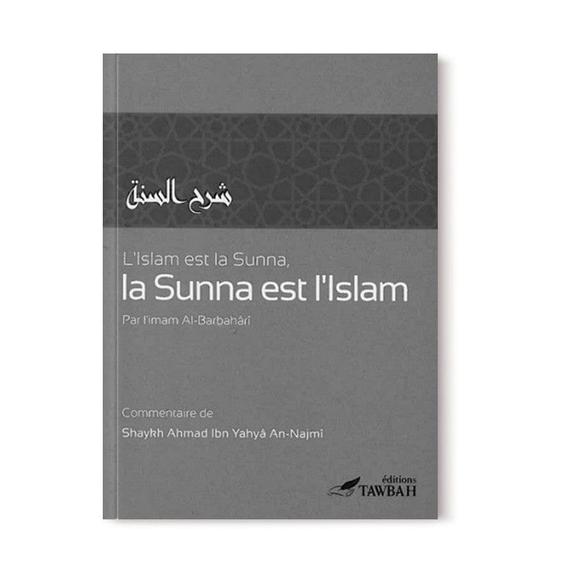 L'islam est La Sunna, La Sunna est l'Islam Tawbah Livre > Islam > Tawhid / Aqidah (Croyance) 9782916457208 Librairie Musulmane Al-imen