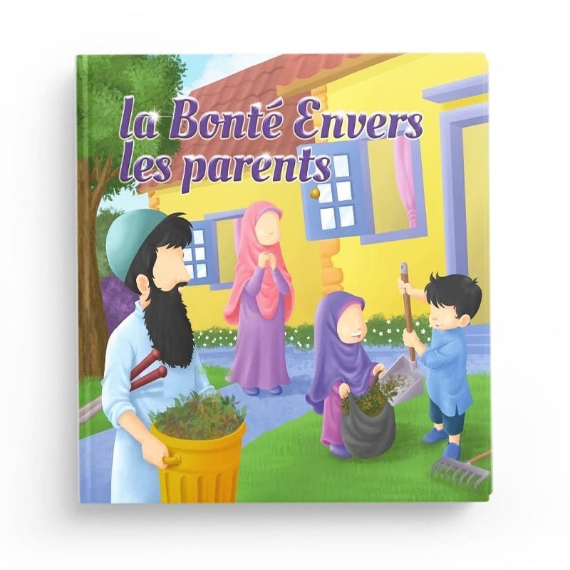 La bonté envers les parents - Amana Éditions Éditions Amana Livre Islam Enfant 9782493483447 Librairie Musulmane Al-imen