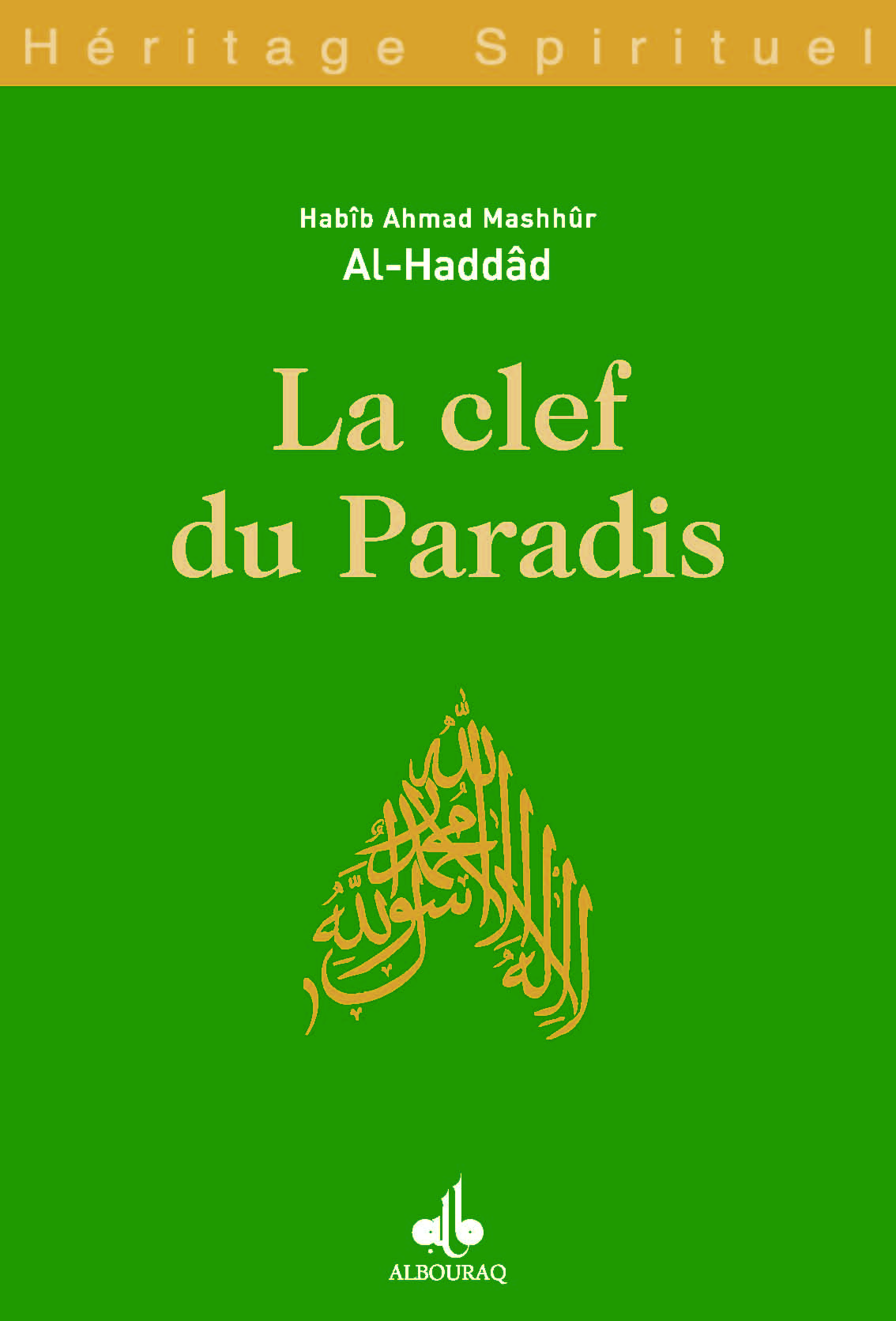La clef du paradis — Habib Ahmad Al Haddad | Éditions Al Bouraq Al Bouraq Livre > Islam > Foi et Spiritualité 9782841612987 Librairie Musulmane Al-imen