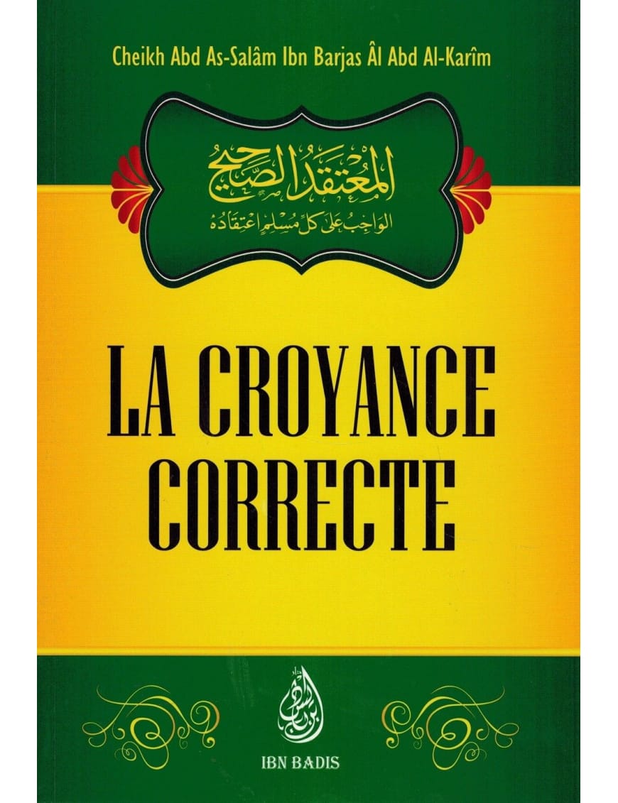 La Croyance correcte - Shaykh Ibn Barjas - Ibn Badis - Ibn Badis Éditions Ibn Badis Livre > Islam > Foi et Spiritualité 9791091925310 Librairie Musulmane Al-imen