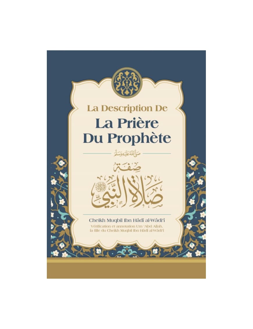 La description de la prière du Prophète - cheikh Muqbil - Ibn Badis - Ibn Badis Éditions Ibn Badis Livre > Islam > Tawhid / Aqidah (Croyance) 9791091925518 Librairie Musulmane Al-imen