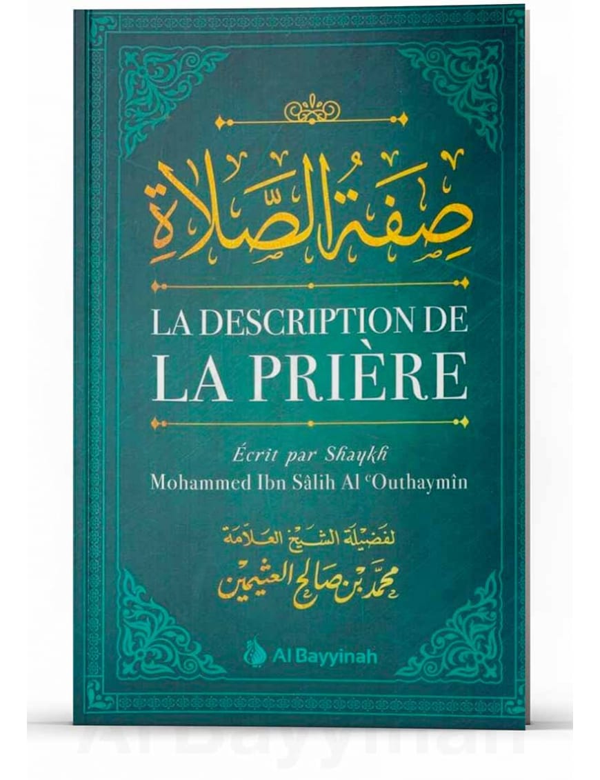 La description de la Prière - Shaykh Al Outhaymin - Al Bayyinah Al-Bayyinah Livres > Islam > Prière (Salat) 9782919455591 Librairie Musulmane Al-imen