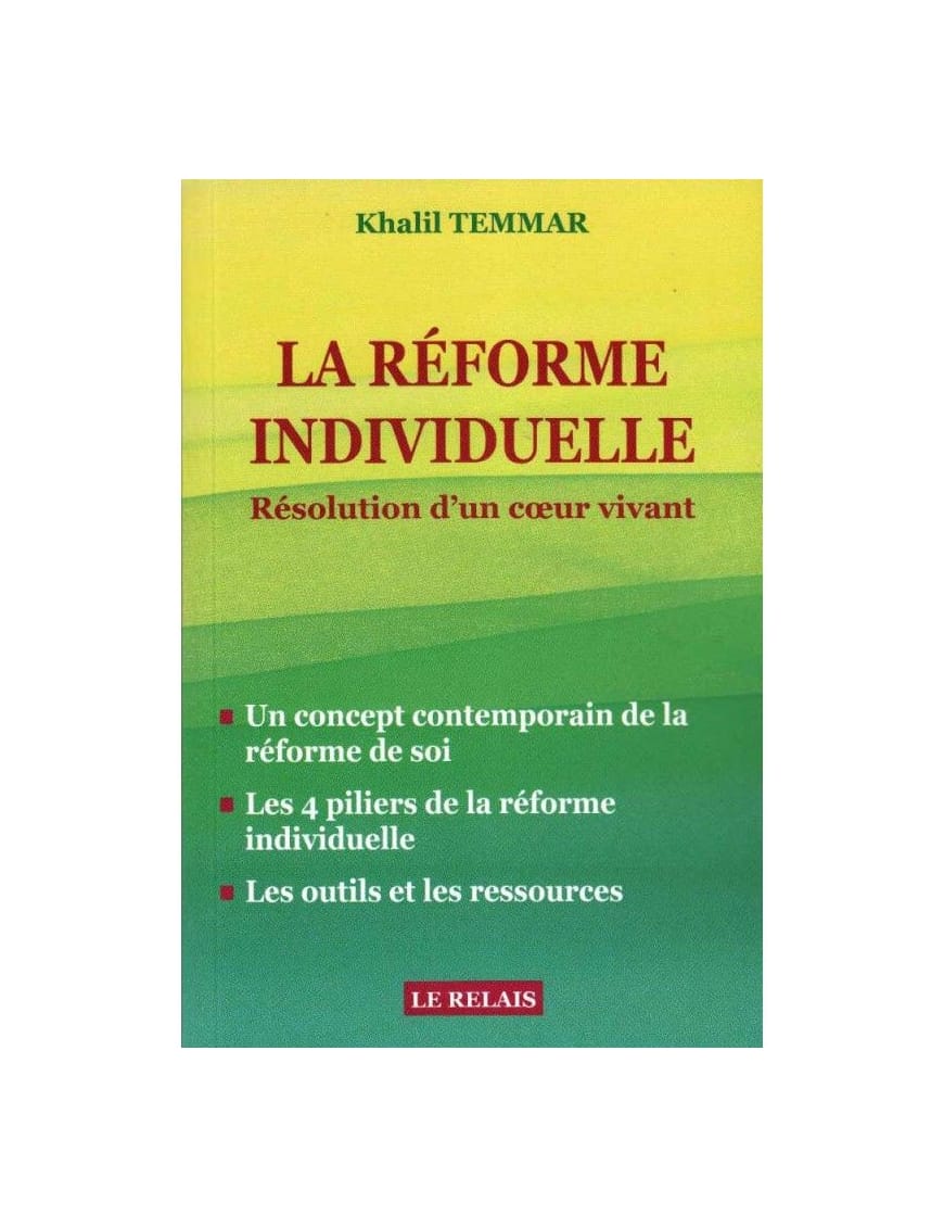 La réforme individuelle - Résolution d'un cœur vivant - Khalil Temmar - Le Relais - Éditions Le Relais Le Relais Livre > Islam 9782917850114 Librairie Musulmane Al-imen