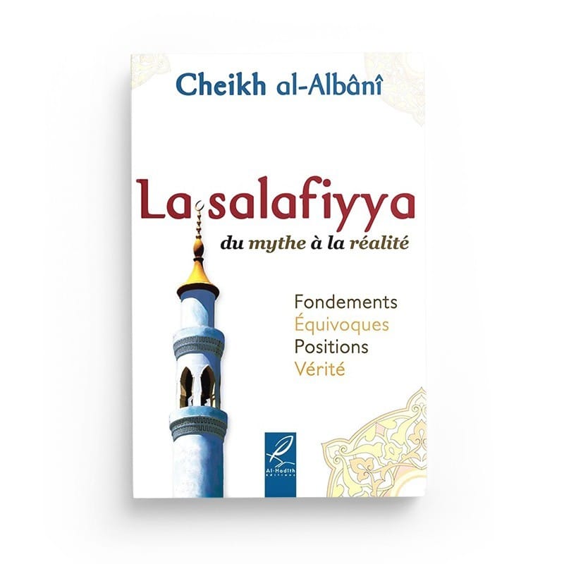 La Salafiyya Du Mythe À La Réalité D’après Al-Albani - Editions Al-Hadith Al-Hadîth Livre Islam Femme 9782875450203 Librairie Musulmane Al-imen