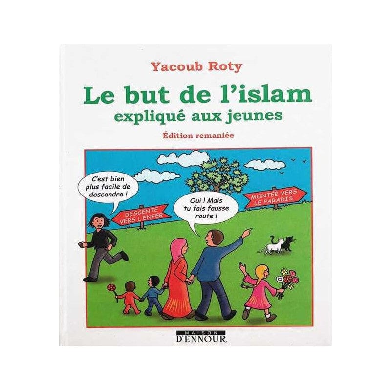 Le But de l'Islam expliqué aux jeunes — Yacoub Roty | Éditions Maison d'Ennour Maison d'Ennour Livre Islam Enfant 9782910891701 Librairie Musulmane Al-imen