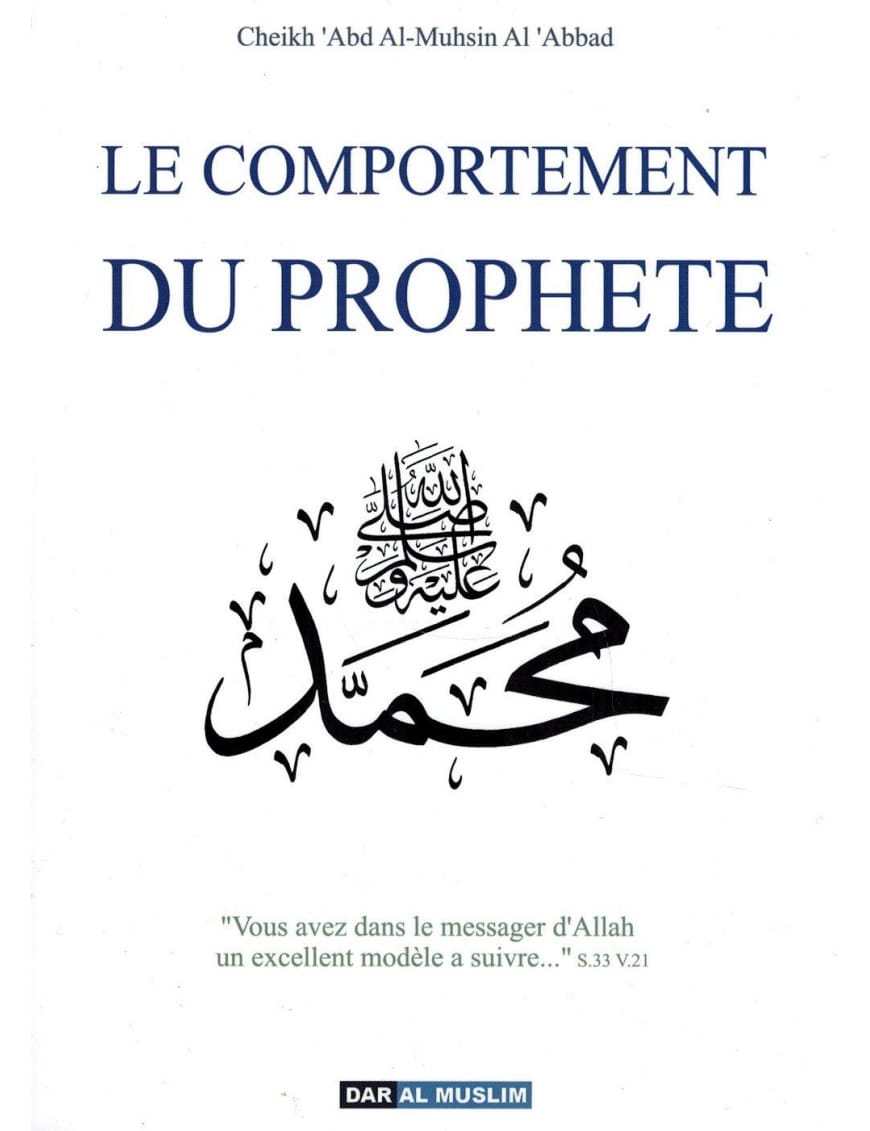Le comportement du Prophète ﷺ - Shaykh 'Abd Al-Muhsin Al-'Abbad - Dar Al-Muslim Dar Al-Muslim Livre > Islam > Biographie 9782917113233 Librairie Musulmane Al-imen