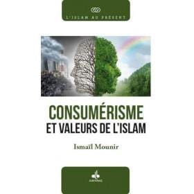 Le consumérisme et les valeurs de l’islam Al Bouraq Livre > Islam > Foi et Spiritualité 9791022501712 Librairie Musulmane Al-imen