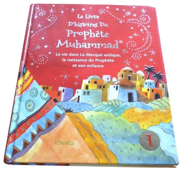 Le Livre d'Histoires du Prophète Muhammad – Volume 1 : La Mecque antique, naissance et enfance | Orientica | Livre Islam illustré Orientica Livre Islam Enfant 9788178989815 Librairie Musulmane Al-imen