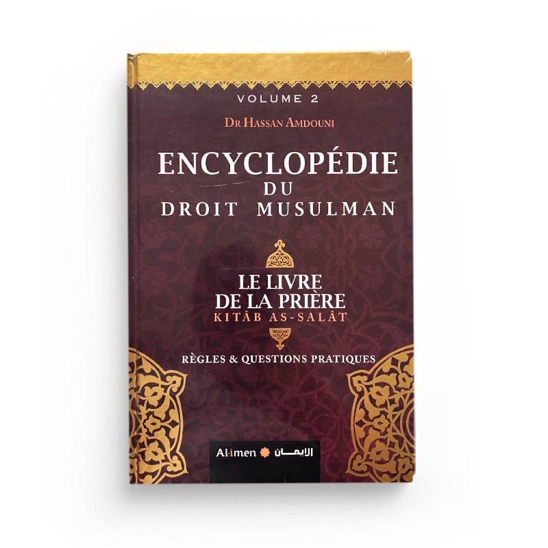Le Livre de la Prière - Vol 2 - Encyclopédie du Droit Musulman - Dr. Hassan Amdouni - Editions Al-imen Al-imen Livres > Islam > Prière (Salat) 9786144162705 Librairie Musulmane Al-imen