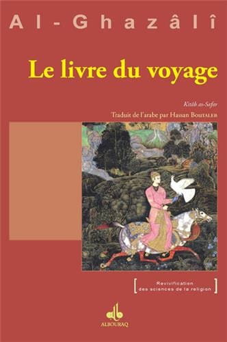 Le Livre du Voyage (Kitâb as-Safar) — Al Ghazali | Al Bouraq Al Bouraq Livre > Islam > Foi et Spiritualité 9791022500074 Librairie Musulmane Al-imen