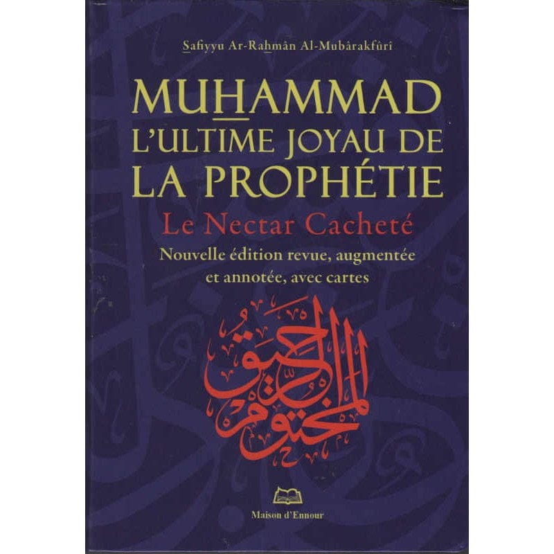 Le Nectar Cacheté — Safiyyu Ar-Rahmân Al-Mubârakfûrî | Éditions Maison d'Ennour Maison d'Ennour Livre > Islam > Biographie 9782910891442 Librairie Musulmane Al-imen