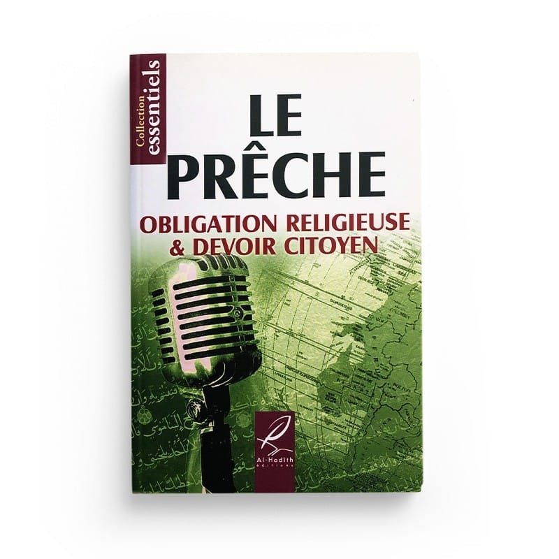 Le prêche obligation religieuse & devoir citoyen - Editions Al hadith - éditions Al-Hadîth Al-Hadîth Livre > Islam > Tawhid / Aqidah (Croyance) 9782930395760 Librairie Musulmane Al-imen