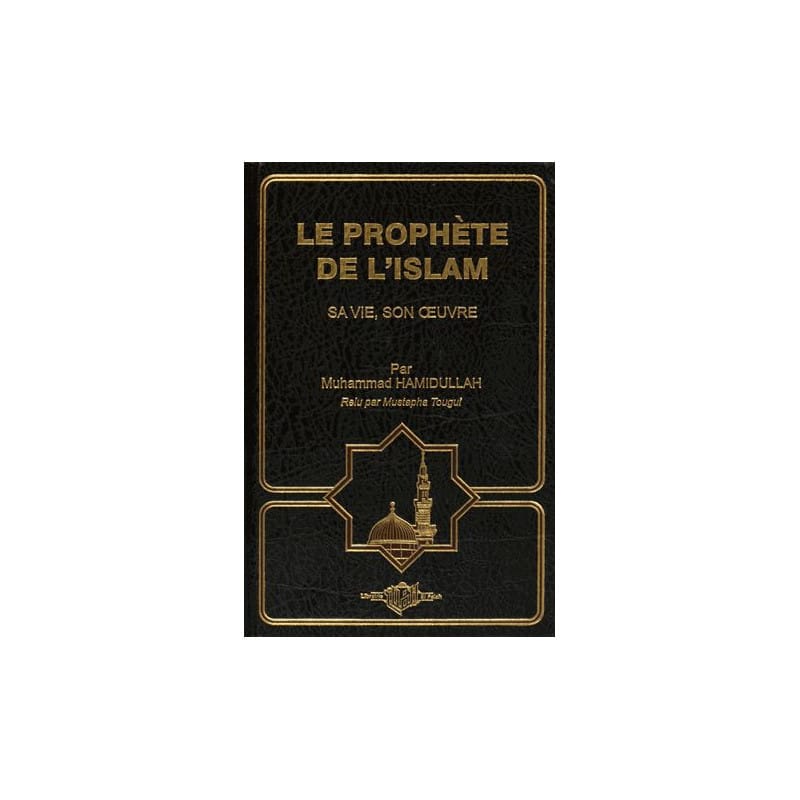Le Prophète de l'Islam - Sa vie et son oeuvre | Hamidullah Sana Livre > Islam > Biographie 8 ème édition 9782951331808 Librairie Musulmane Al-imen