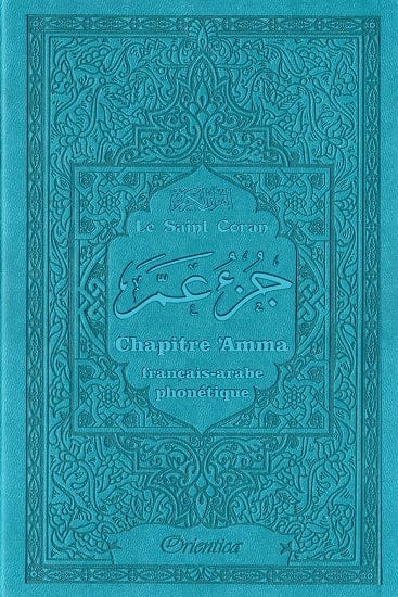 Le Saint Coran - Chapitre Amma (Jouz' Ammâ) Français-Arabe-Phonétique — Couverture Bleue | Orientica | Livre Islam Orientica Coran / Qur'an > Arabe Français Phonétique 9782356351524 Librairie Musulmane Al-imen