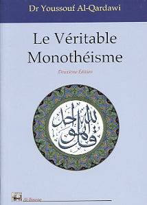 Le Véritable monothéisme — Youssef Al Qaradawi | Al Bouraq Al Bouraq Livre > Islam > Foi et Spiritualité 9782841610068 Librairie Musulmane Al-imen