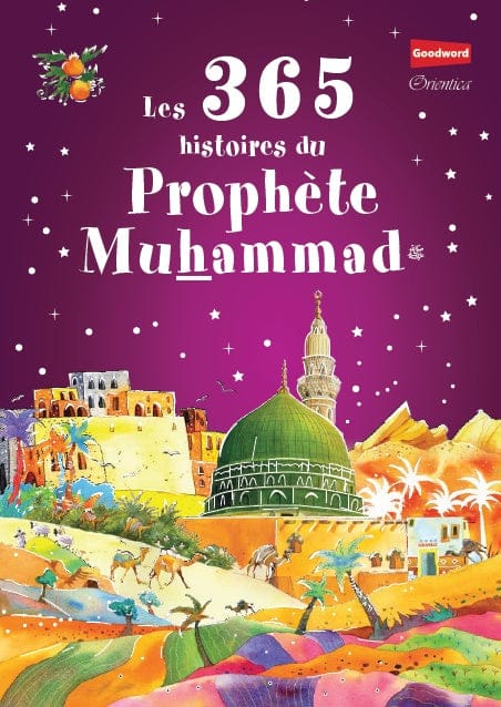 Les 365 Histoires du Prophète Muhammad (PBDSL) — Orientica | Livre Islam Illustré pour Enfants Orientica Livre Islam Enfant 9789386589088 Librairie Musulmane Al-imen